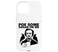 Edgar Allan Poe Pun Poe Some Sugar on Me Coque pour iPhone 15