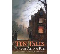 Edgar Allan Poe - Ten Tales: His Greatest Works, Complete with Original Illustrations | Heritage Hardback Classics