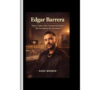 Edgar Barrera: Where Culture Met Commercial Power; The Pen Behind the Movement