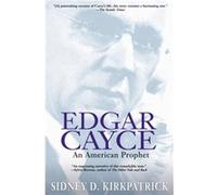 Edgar Cayce An American Prophet by Sidney D Kirkpatrick Sidney Kirkpatrick (Auteur)