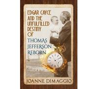 Edgar Cayce And The Unfulfilled Destiny Of Thomas Jefferson Reborn