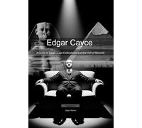 Edgar Cayce: Atlantis to Egypt - Lost Civilizations and the Hall of Records