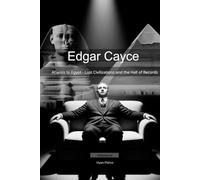 Edgar Cayce: Atlantis to Egypt - Lost Civilizations and the Hall of Records