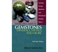 Edgar Cayce Guide To Gemstones, Minerals, Metals, and More