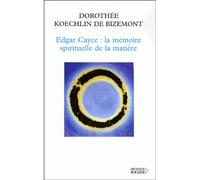 Edgar Cayce : la mémoire spirituelle de la matière - Jacques Durand-Dassier - Rocher Eds Du - broché - Biographie