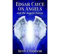 Edgar Cayce On Angels And The Angelic Forces
