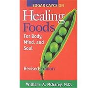Edgar Cayce on Healing Foods for Body, Mind, and Spirit Edgar Cayce, William A. McGarey (Auteur)