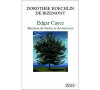 Edgar Cayce : recette de forme et de minceur Dorothée Koechlin de Bizemont (Auteur)