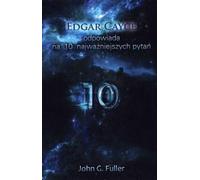 Edgar Cayce répond aux 10 questions les plus importantes - Edgar Cayce, John G. Fuller (Literatur, Parapsychologie auf Polnisch)