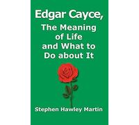 Edgar Cayce The Meaning Of Lif