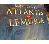 Edgar Cayce's Atlantis and Lemuria: The Lost Civilizations in the Light of Modern Discoveries