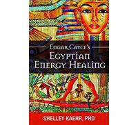 Edgar Cayce's Egyptian Energy Healing