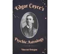 Edgar Cayce's Psychic Astrology