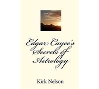Edgar Cayce's Secrets of Astrology