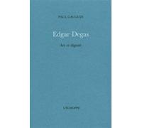 Edgar Degas Art et Dignite - Edgar Degas - L'echoppe Eds De - broché - Essai