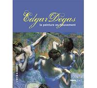 Edgar Degas, la peinture en mouvement