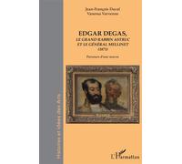 Edgar Degas Le grand rabbin astruc et le général Mellinet (1871) Parcours d'une oeuvre - Parcours d'une oeuvre - Edgar Degas - L'harmattan - broché - Biographie