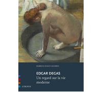 Edgar Degas, Un Regard Sur La Vie Moderne - Edgar Degas - A Propos Eds - broché - Monographie