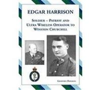Edgar Harrison Soldier, Patriot and Ultra Wireless Operator to Winston Churchill Pidgeon, Geoffrey (Auteur)
