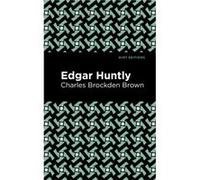 Edgar Huntly by Charles Brockden Brown Charles Brockden Brown (Auteur)