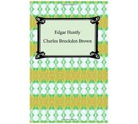 Edgar Huntly; Or, Memoirs Of A Sleep-Walker