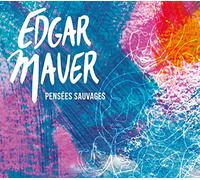 Edgar Mauer - Pensées Sauvages