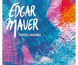 Edgar Mauer - Pensées Sauvages