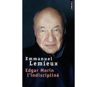 Edgar Morin - L'indiscipliné