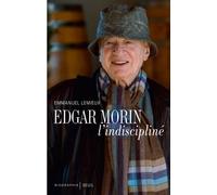Edgar Morin L'indiscipliné - Emmanuel Lemieux - Seuil - broché - Biographie