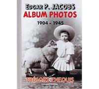 Edgar P. Jacobs, Album Photos T01 1904-1945 Edgar P. Jacobs, album photos, 1904-1945, - PHILIPPE BIERME - Age D'or Eds - broché - Bande dessinée