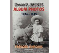 Edgar P. Jacobs, Album Photos - Trésors Enfouis Tome 1 (1904-1945)