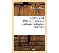 Edgar Quinet, 1803-1875. L'oeuvre, le citoyen, l'éducateur (Éd.1903)