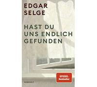 Edgar Selge Hast du uns endlich gefunden: Ausgezeichnet mit dem Literatu (Relié)