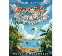 Edgar the Egret Solves a Mystery: Tales of the Lagoon: Volume One