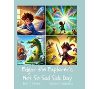 Edgar The Explorer's Not So Sad Sick Day