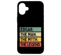 Edgar The Man The Myth The Legend Citation Humoristique personnalisée Coque pour iPhone 16 Plus