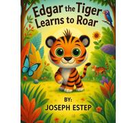 Edgar the Tiger Learns to Roar: A Story and Activity Book for Kids Ages 3-8