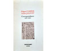 Edgar Varese - Andre Jolivet : Correspondance 1931-1965