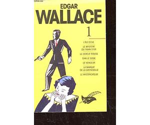 Edgar Wallace, Tome 1