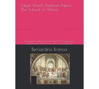 Edgar Wind's Raphael Papers : The School of Athens: The original full transcript of the 1950 manuscript, published for the first time and commented by