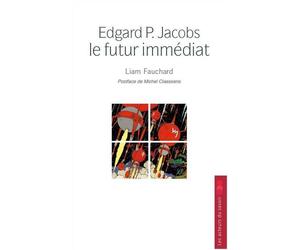 Edgard p jacobs ou le futur i - Liam Fauchard - Les Acteurs Du Savoir - broché - Essai