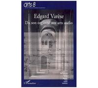 Timothée Horodysky, Philippe Lalitte – Edgard Varèse : Du son organisé aux arts audio – Broché
