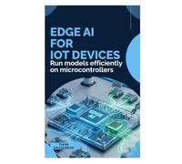 Edge AI for IoT Devices: Run models efficiently on microcontrollers