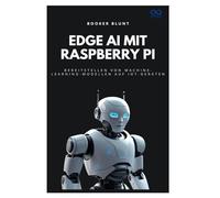 Edge AI mit Raspberry Pi: Bereitstellen von Machine-Learning-Modellen auf IoT-Geräten