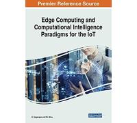 Edge Computing And Computational Intelligence Paradigms For The Iot