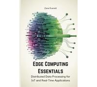 Edge Computing Essentials: Distributed Data Processing for IoT and Real-Time Applications
