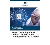 Edge Computing für KI und IoT: Aufbau einer datengesteuerten Echtzeit