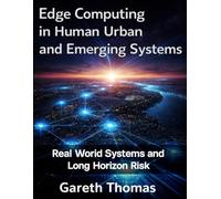 Edge Computing in Human Urban and Emerging Systems: Real World Systems and Long Horizon Risk