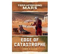 Edge of Catastrophe: A Terraforming Mars Novel