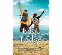 Edge of the Ledge: A Memoir of Adventures Lived and Lessons Learned